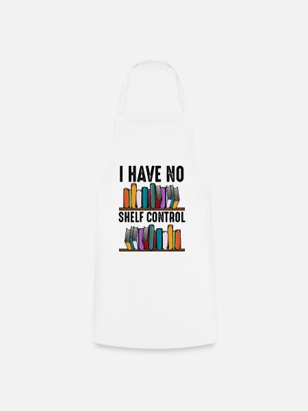 No Shelf Control Spruch Bücher Leser Geschenk - Kochschürze - Weiß