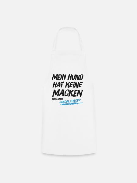 Mein Hund hat keine Macken das sind Special Effect - Kochschürze - Weiß