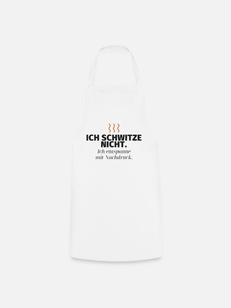 Ich schwitze nicht – Nachdruck-Relax - Kochschürze - Weiß
