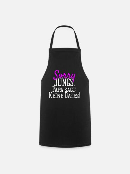 Sorry Jungs Papa Sagt Keine Dates Geschenk Tochter - Kochschürze - Schwarz