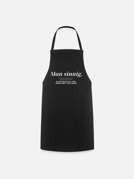 Man sinnig Plattdeutsch Ruhe - Kochschürze - Schwarz