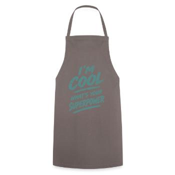 I'm Cool What's Your Superpower - Kochschürze - Grau - Vorne - AI Model Male 185 dark (185cm)