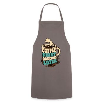 Kaffeetasse – Coffee First Adulting Later - Kochschürze - Grau - Vorne - AI Model Male 185 dark (185cm)