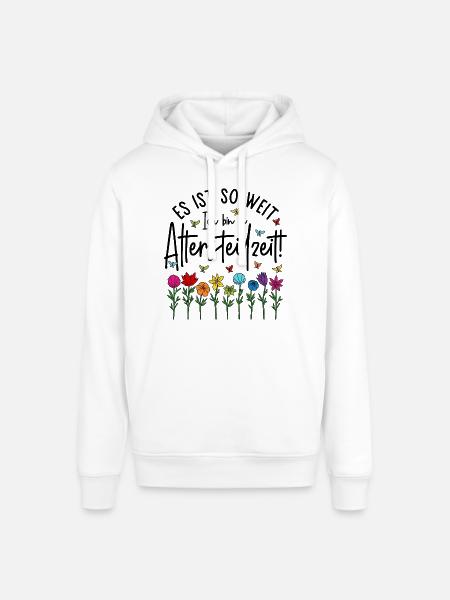 Es ist soweit Ich bin in Altersteilzeit - Blumen - Stanley/Stella Unisex Hoodie SOUNDER - Weiß