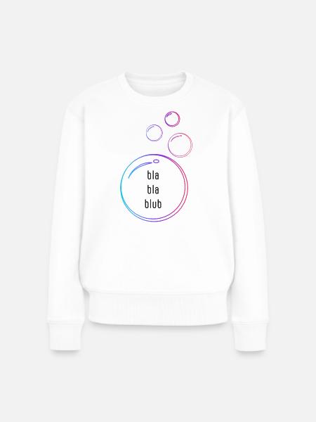 bla bla blub - Frauen Premium Bio Pullover - Weiß