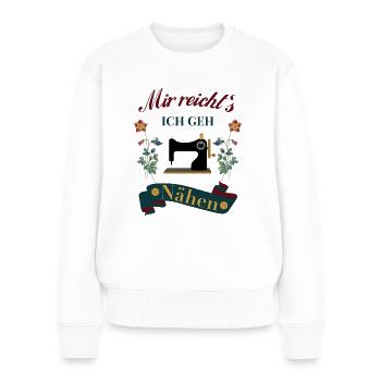 Näherin Nähen mir reicht`s - Frauen Premium Bio Pullover - Weiß - Vorne - Julia (174cm)