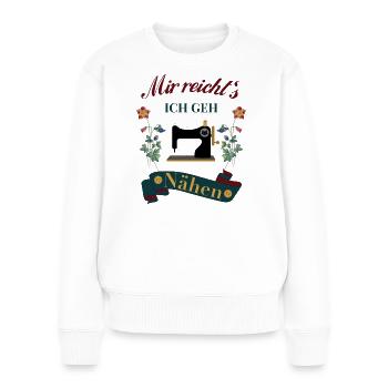 Näherin Nähen mir reicht`s - Frauen Premium Bio Pullover - Weiß - Vorne - Julia (174cm)