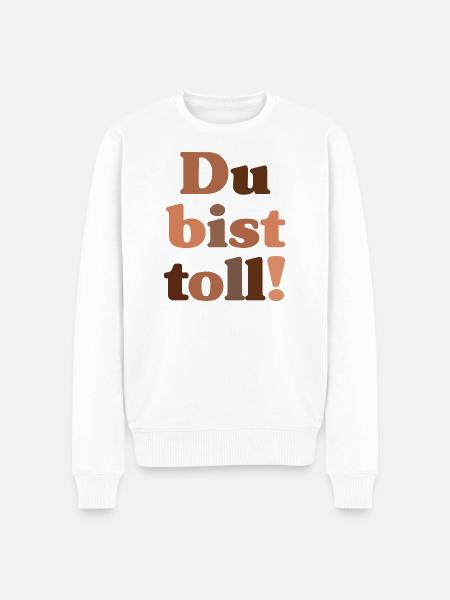 Du bist toll! - Männer Premium Bio Pullover - Weiß