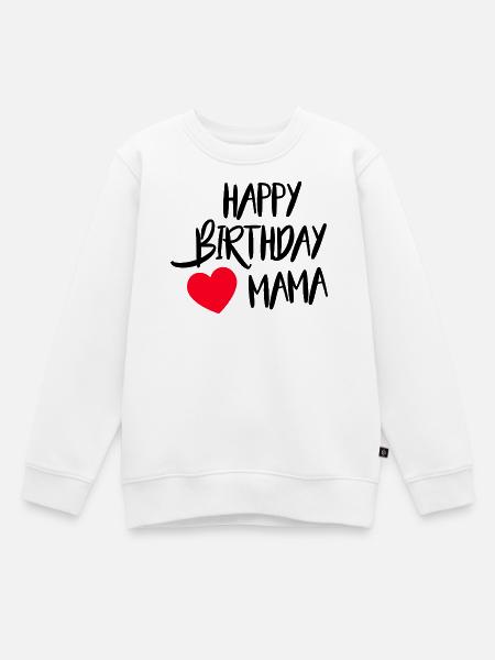 Happy Birthday Mama - Kinder Premium Organic Sweatshirt - Weiß