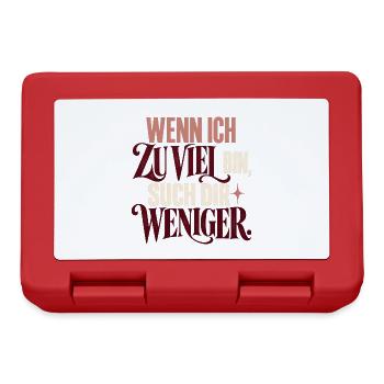 Wenn ich zu viel bin – such dir Weniger - Brotdose - Rot - Vorne