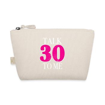 30th Birthday Talk 30 To Me Thirty Dirty Thirties - Organic Pouch - nature - Front