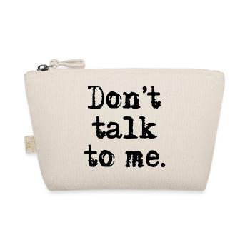 Don't talk to me. - Bio-Täschchen - Natur - Vorne