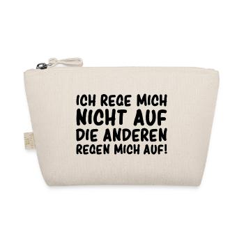 Ich rege mich nicht auf Die anderen regen mich auf - Bio-Täschchen - Natur - Vorne