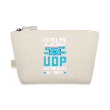 I'd Tell You A Joke About UDP But You Might Get It - Bio-Täschchen - Natur - Vorne