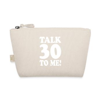 30th Birthday Talk 30 To Me Thirty Dirty Thirties - Organic Pouch - nature - Front