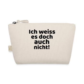 Ich weiss es doch auch nicht! - Bio-Täschchen - Natur - Vorne