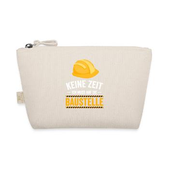 Keine Zeit ich muss auf die Baustelle - Bio-Täschchen - Natur - Vorne