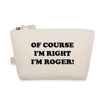 Of course i'M Right I'm Roger - Organic Pouch - nature - Front