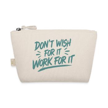 Don't Wish for it Work for it - Bio-Täschchen - Natur - Vorne