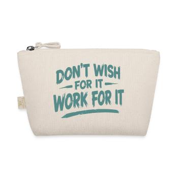 Don't Wish for it Work for it - Bio-Täschchen - Natur - Vorne