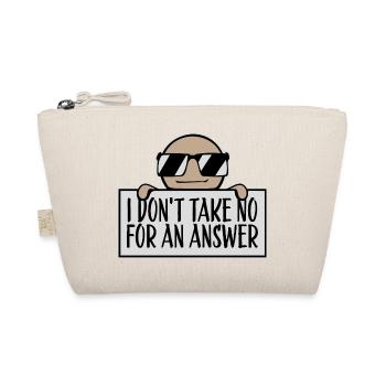 I don't take No for an answer Frecher Spruch Motiv - Bio-Täschchen - Natur - Vorne