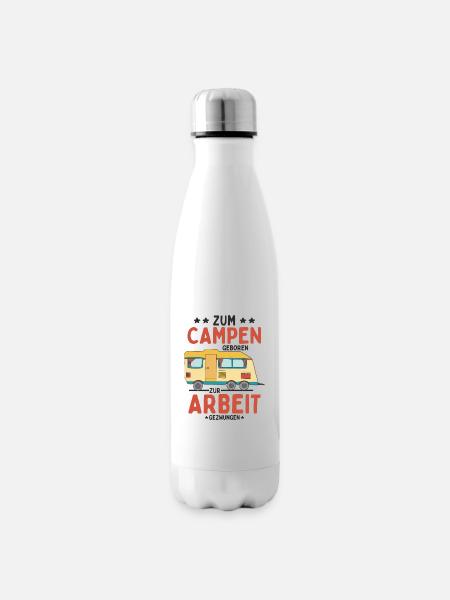 Zum Campen geboren, zur Arbeit gezwungen - Isolierflasche - Weiß