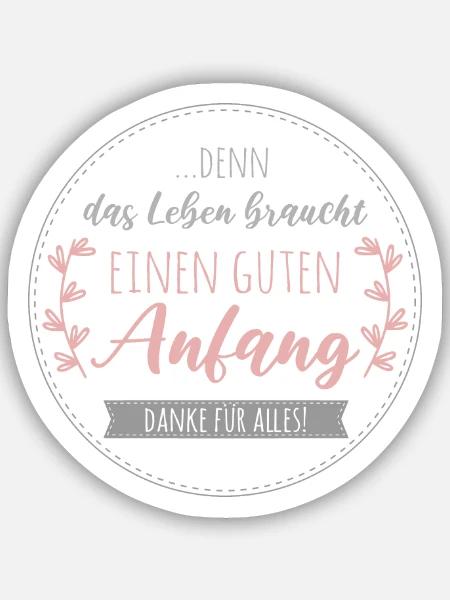 Denn das Leben braucht einen guten Anfang. Danke - Sticker Größe S (10 x 10 cm) - Mattweiß