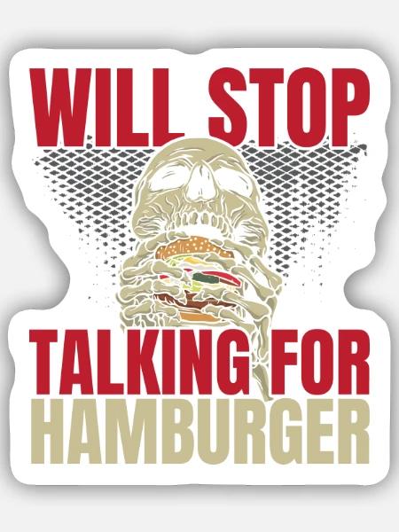 Wird aufhören zu reden für Hamburger Burger Eater - Sticker Größe S (10 x 10 cm) - Mattweiß