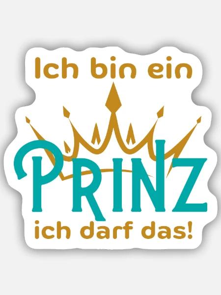 ich bin ein Prinz ich darf das - Lustiger Spruch - Sticker Größe S (10 x 10 cm) - Mattweiß
