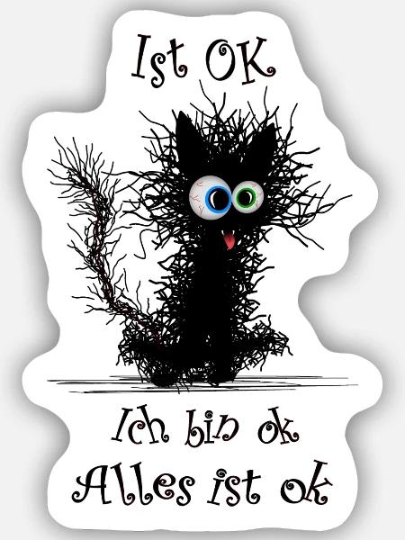 Katze Ich bin ok it`s fine - Sticker Größe S (10 x 10 cm) - Mattweiß