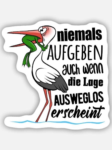Frosch und Storch - Niemals Aufgeben - Spruch - Sticker Größe S (10 x 10 cm) - Mattweiß