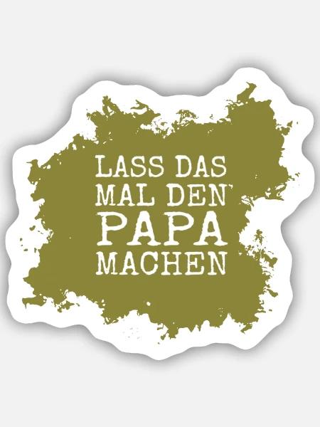 Lass das mal den Papa machen - Sticker Größe S (10 x 10 cm) - Mattweiß