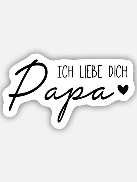 Ich liebe dich, Papa - Sticker Größe S (10 x 10 cm) - Mattweiß
