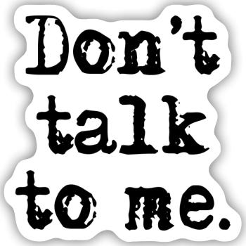 Don't talk to me. - Sticker Größe S (10 x 10 cm) - Mattweiß - Vorne