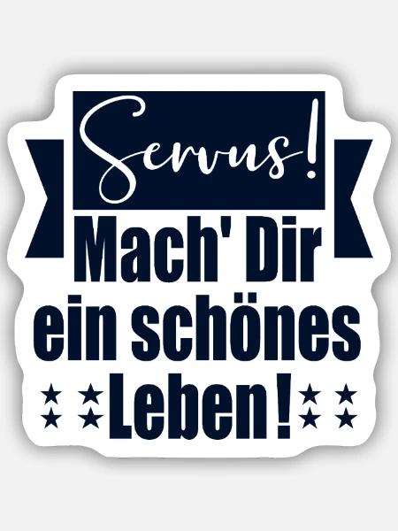 Servus Schönes Leben - Sticker Größe S (10 x 10 cm) - Mattweiß