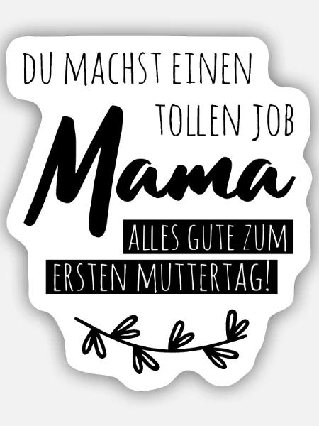 Alles Gute zum ersten Muttertag! - Sticker Größe S (10 x 10 cm) - Mattweiß