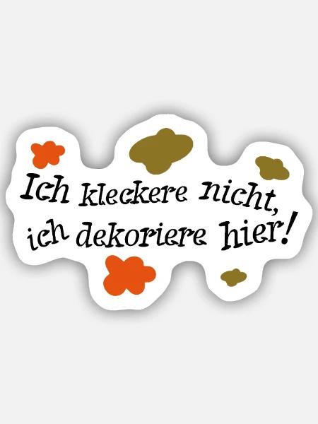 Ich kleckere nicht, ich dekoriere hier! - Sticker Größe S (10 x 10 cm) - Mattweiß