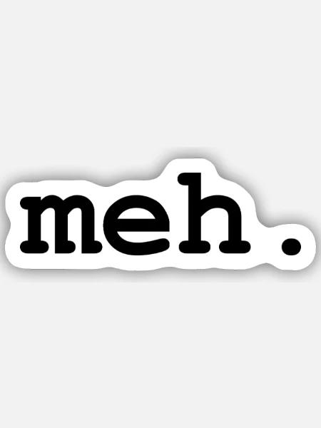 meh humour - Sticker taille S (10 x 10 cm) - blanc mat