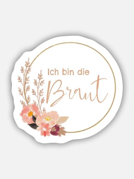 Ich bin die Braut - Sticker Größe S (10 x 10 cm) - Mattweiß