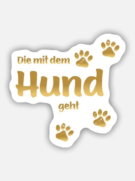 DIE MIT DEM HUND GEHT GOLD EDITION - Sticker Größe S (10 x 10 cm) - Mattweiß