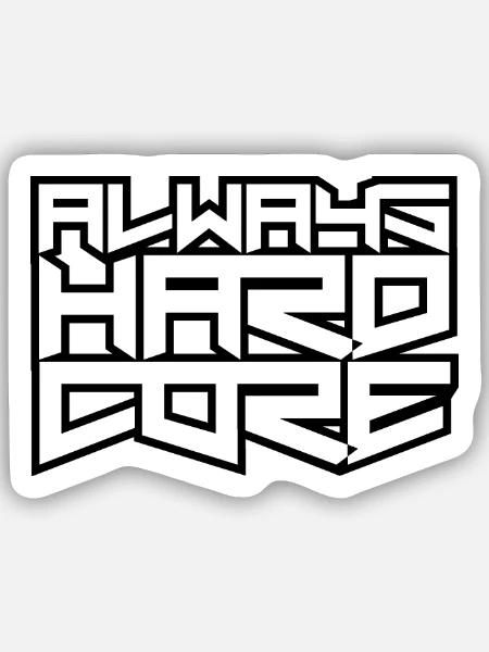 Always Hardcore - Sticker Größe S (10 x 10 cm) - Mattweiß