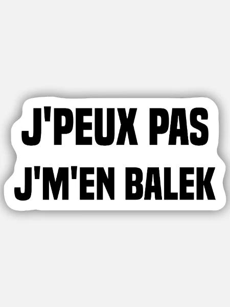 J'peux pas j'm'en balek - Sticker taille S (10 x 10 cm) - blanc mat