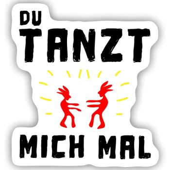 du tanzt mich mal - Sticker Größe S (10 x 10 cm) - Mattweiß - Vorne