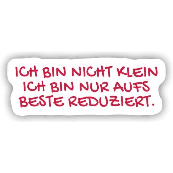 Ich bin nicht klein Spruch. - Sticker Größe S (10 x 10 cm) - Mattweiß - Vorne