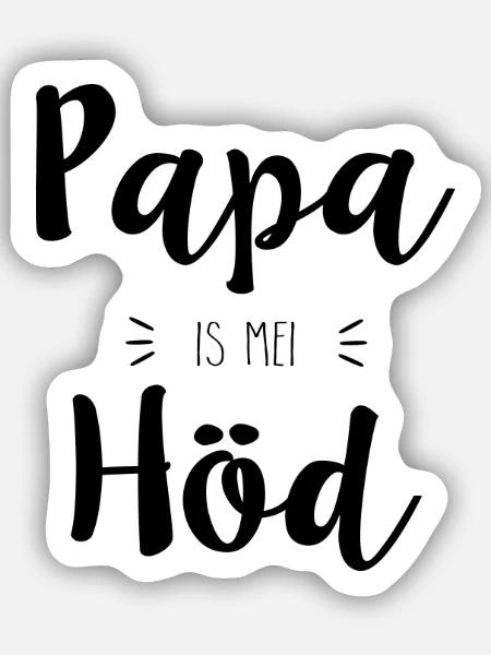 Papa is mei Höd - Sticker Größe S (10 x 10 cm) - Mattweiß