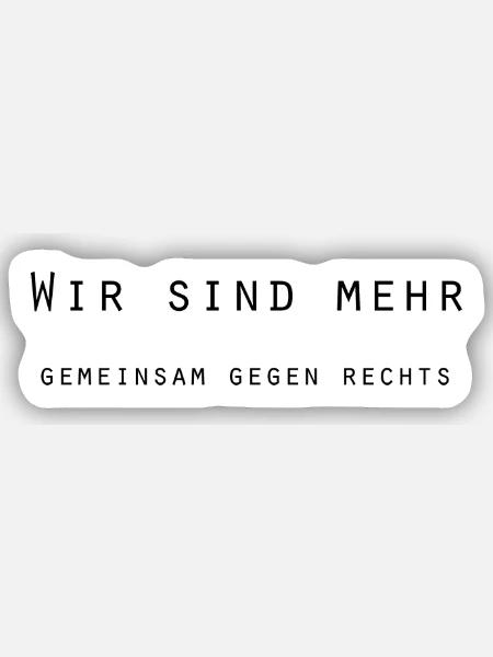 Wir sind mehr - gemeinsam gegen Rechts - Sticker Größe S (10 x 10 cm) - Mattweiß