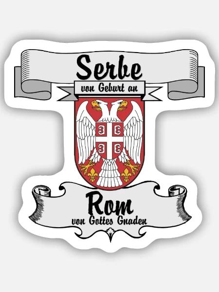 Serbe von Geburt an. Rom aus Gottes Gnaden. - Sticker Größe S (10 x 10 cm) - Mattweiß