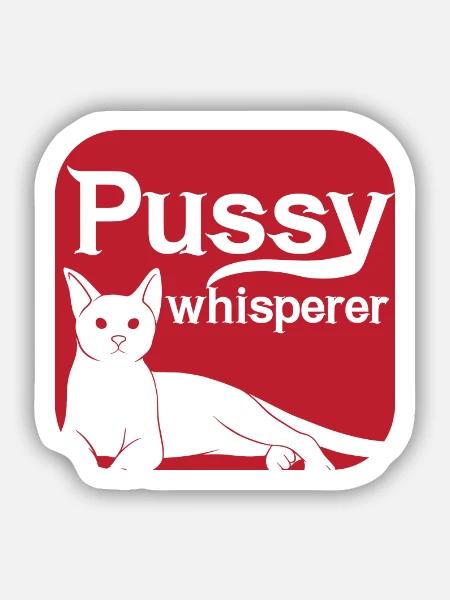 Pussy Whisperer Katzen Flüsterer - Sticker Größe S (10 x 10 cm) - Mattweiß