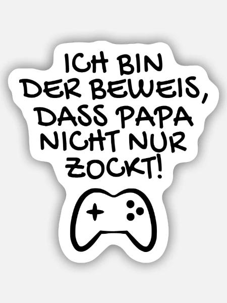 Ich bin der Beweis dass Papa nicht nur zockt - Sticker Größe S (10 x 10 cm) - Mattweiß