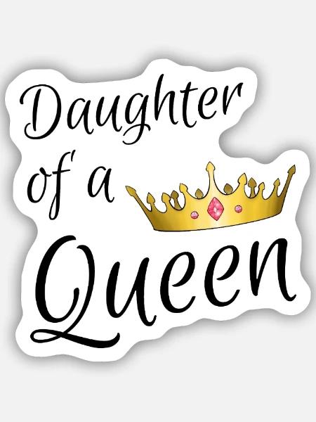 Daughter of a Queen - Tochter einer Königin - Sticker Größe S (10 x 10 cm) - Mattweiß